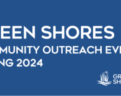 Upcoming Green Shores Outreach Events